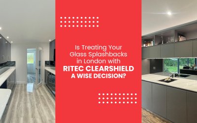 Is Treating Your Glass Splashbacks in London with Ritec ClearShield a Wise Decision?